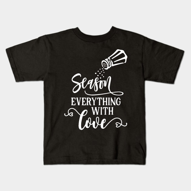 Season Everything With Love 2 Kids T-Shirt by AbundanceSeed